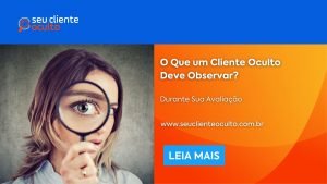 O Que um Cliente Oculto Deve Observar?