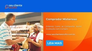 Comprador Misterioso: Entenda Como se Comportar Numa Avaliação com Compra