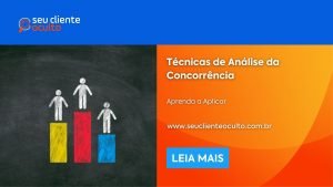 Técnicas de Análise da Concorrência: Aprenda a Aplicar