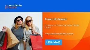 Prazer, Mr shopper! Conheça as Formas de Dizer Cliente Oculto