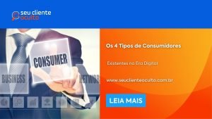 Os 4 Tipos de Consumidores Existentes na Era Digital