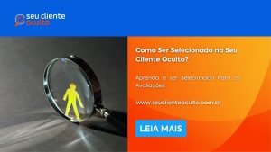 Como Ser Selecionado na Seu Cliente Oculto?