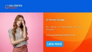 O Termo Cringe: de Meme á Publicidade na Sua Empresa