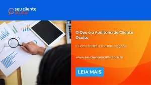 O Que é a Auditoria de Cliente Oculto