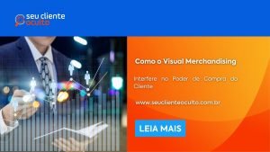 Como o Visual Merchandising Interfere no Poder de Compra do Cliente