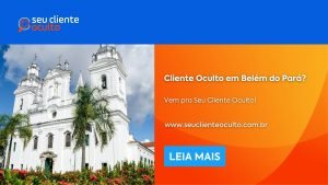 Cliente Oculto em Belém do Pará? Vem pra Seu Cliente Oculto!