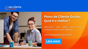 Plano de Cliente Oculto: Qual é o melhor?