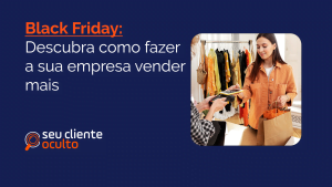 Black Friday: Descubra como fazer a sua empresa vender mais