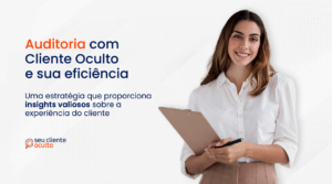 Auditoria com Cliente Oculto e sua eficiência